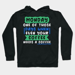 Monday: one of those days when even your coffee needs a coffee Hoodie